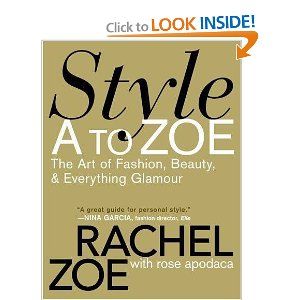 Style A to Zoe: The Art of Fashion, Beauty, and Everything Glamour